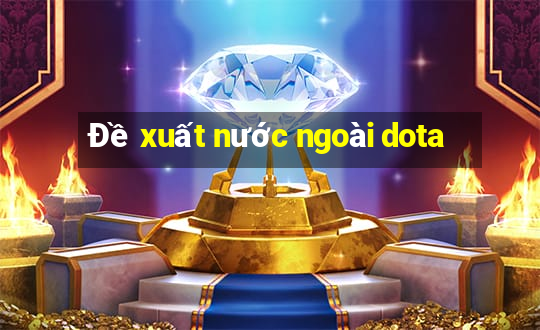 Đề xuất nước ngoài dota