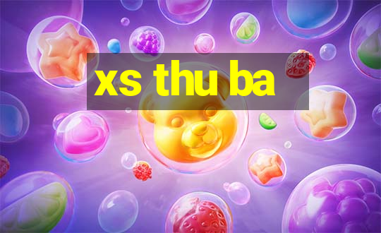 xs thu ba