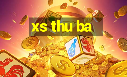 xs thu ba