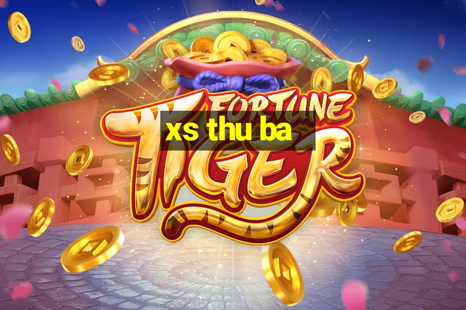 xs thu ba