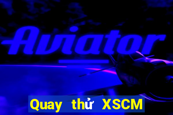 Quay thử XSCM ngày 16