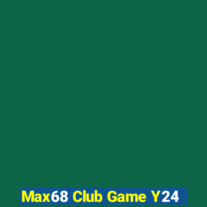 Max68 Club Game Y24