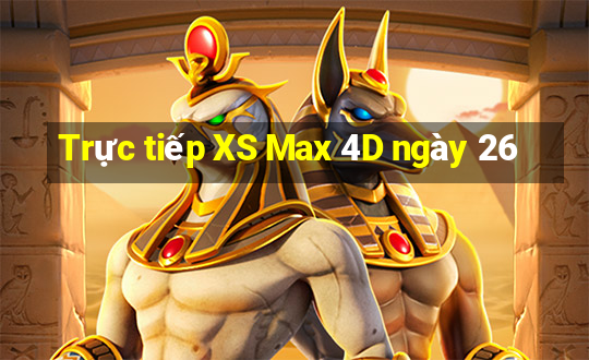 Trực tiếp XS Max 4D ngày 26