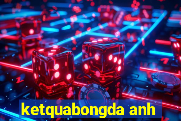 ketquabongda anh