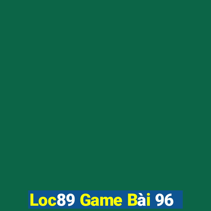 Loc89 Game Bài 96