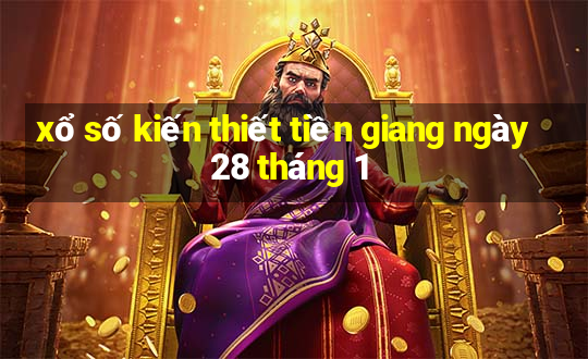 xổ số kiến thiết tiền giang ngày 28 tháng 1