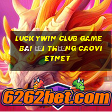 Luckywin Club Game Bài Đổi Thưởng Caovietnet