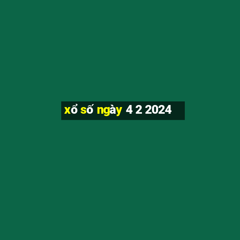 xo so ngay 4 2 2024