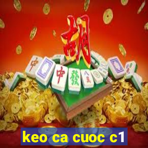 keo ca cuoc c1