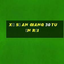 xổ số an giang 30 tuần rồi