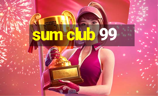 sum club 99