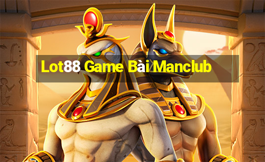 Lot88 Game Bài Manclub