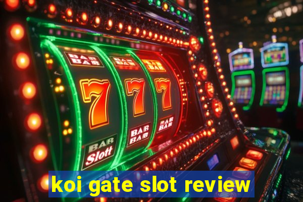 koi gate slot review