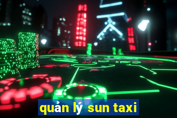 quản lý sun taxi