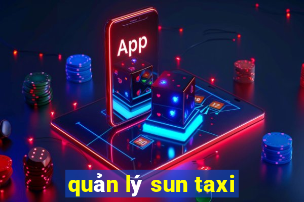 quản lý sun taxi