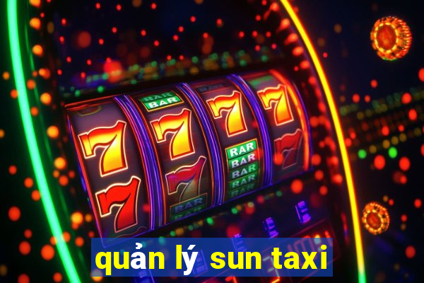 quản lý sun taxi