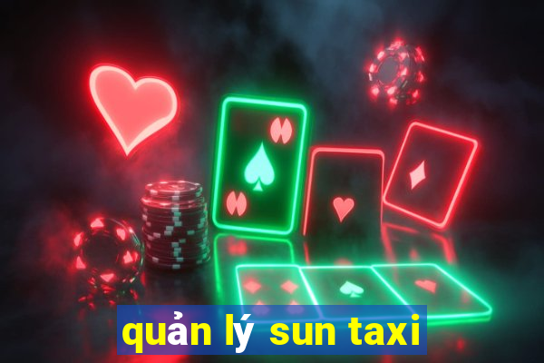 quản lý sun taxi