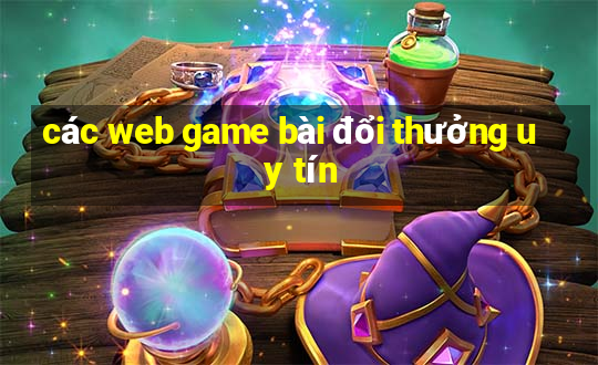 các web game bài đổi thưởng uy tín