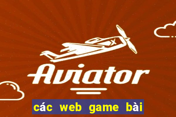 các web game bài đổi thưởng uy tín