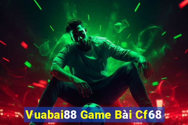 Vuabai88 Game Bài Cf68