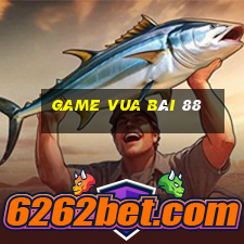 game vua bai 88