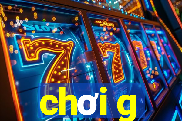 chơi g