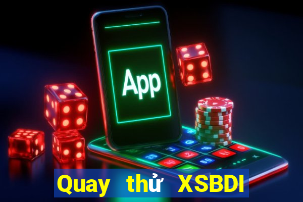 Quay thử XSBDI Thứ 4