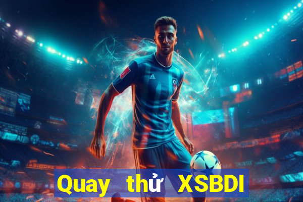 Quay thử XSBDI Thứ 4