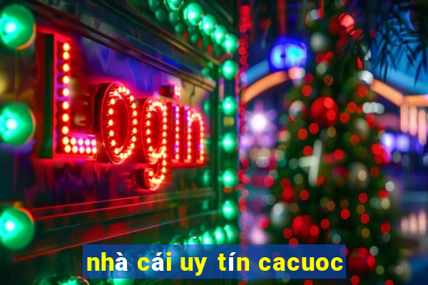 nhà cái uy tín cacuoc