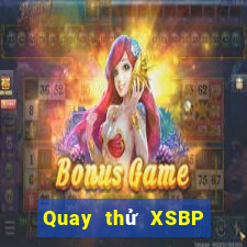 Quay thử XSBP thứ bảy