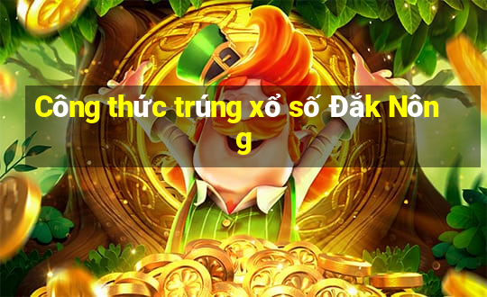 Công thức trúng xổ số Đắk Nông