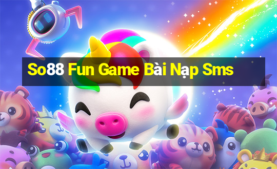 So88 Fun Game Bài Nạp Sms