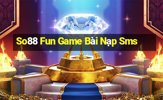 So88 Fun Game Bài Nạp Sms