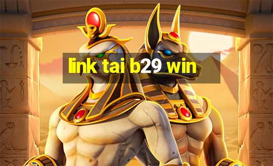 link tai b29 win