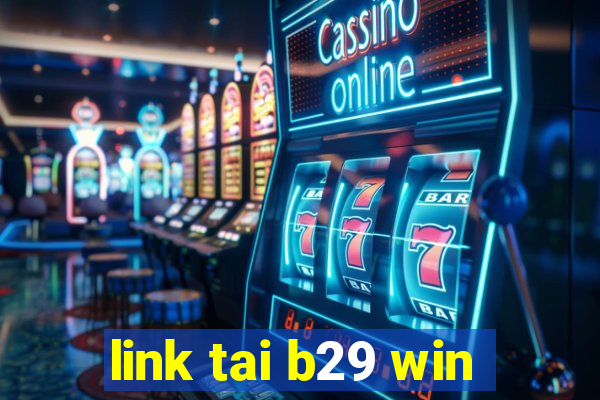 link tai b29 win