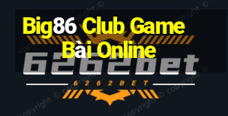 Big86 Club Game Bài Online