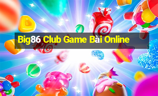 Big86 Club Game Bài Online