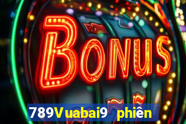 789Vuabai9 phiên bản mới nhất