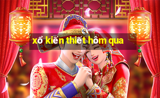 xổ kiến thiết hôm qua