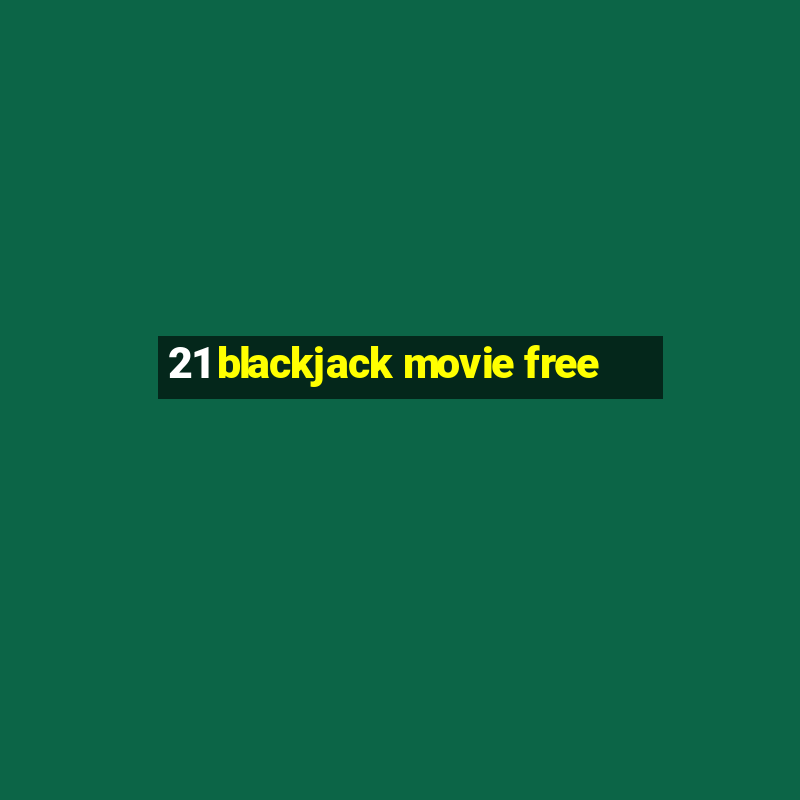 21 blackjack movie free