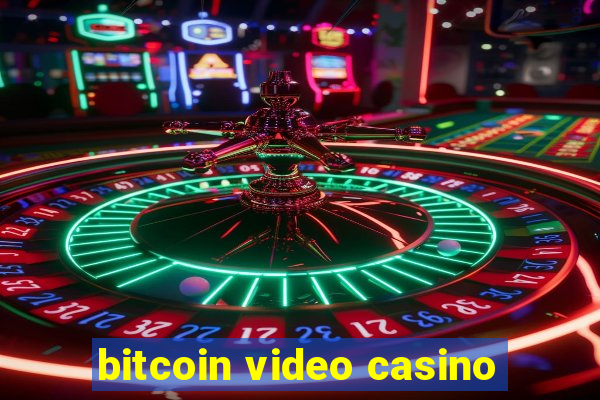 bitcoin video casino