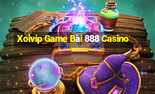 Xoivip Game Bài 888 Casino