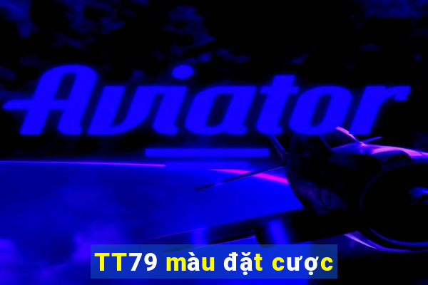 TT79 màu đặt cược