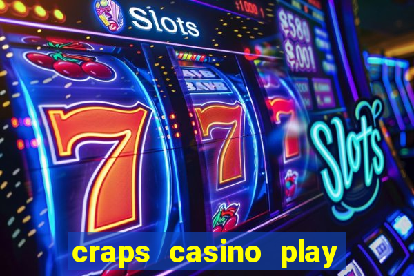 craps casino play table games