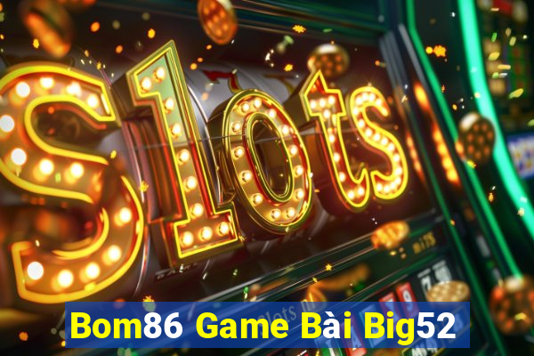 Bom86 Game Bài Big52