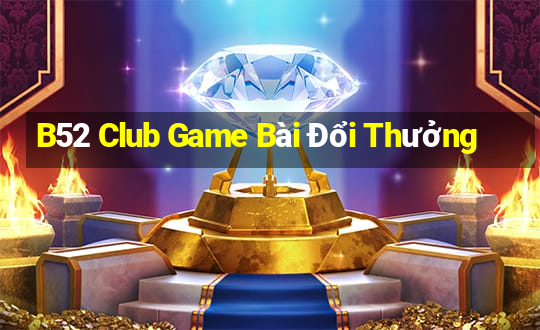 B52 Club Game Bài Đổi Thưởng