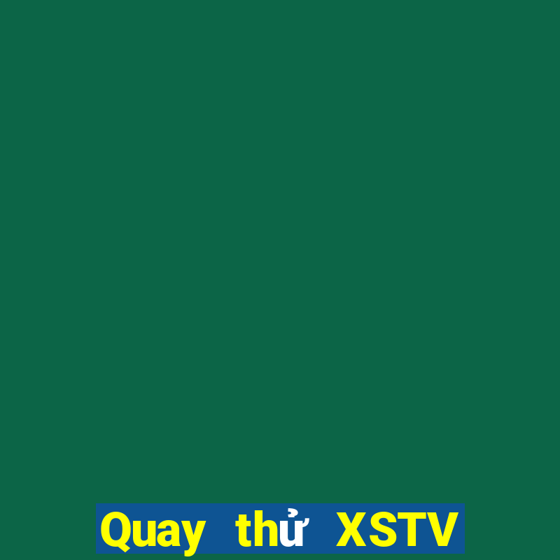 Quay thử XSTV ngày 28