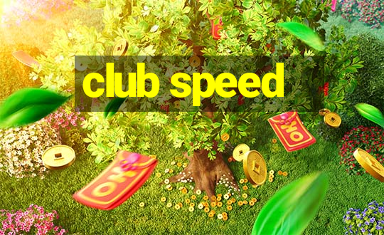 club speed