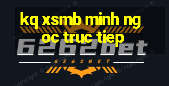 kq xsmb minh ngoc truc tiep