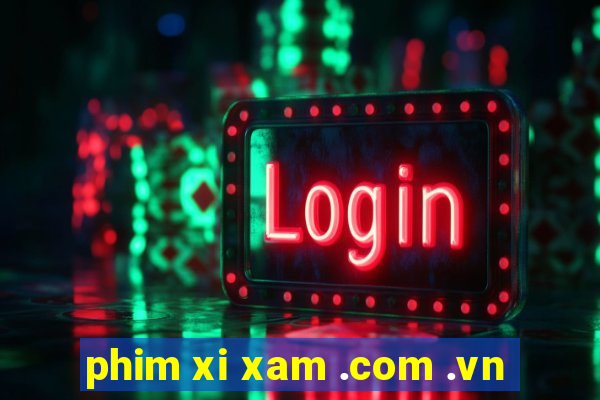 phim xi xam .com .vn